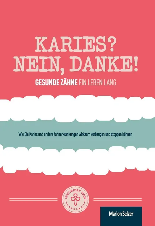 Karies? Nein, danke! - Marion Selzer - Bild 1