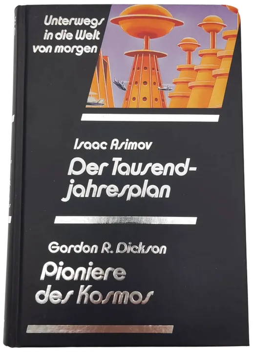 Der Tausendjahresplan - Isaac Asimov  /  Pioniere des Kosmos -  Gordon R. Dickson - Bild 2