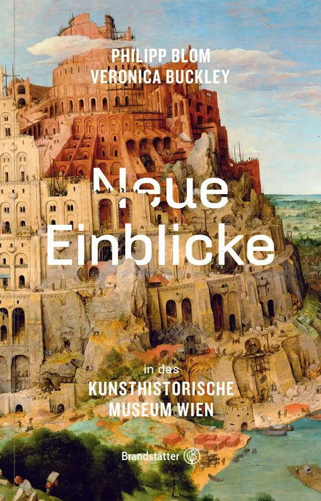 Neue Einblicke in das Kunsthistorische Museum Wien - Philipp Blom, Veronica Buckley - Bild 1