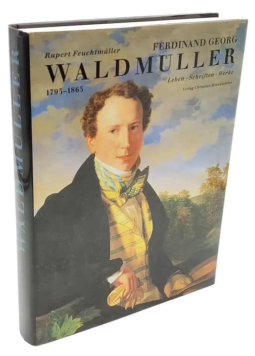 Ferdinand Georg Waldmüller 1793-1865 - Leben, Schriften, Werke - Brandstätter - Bild 1