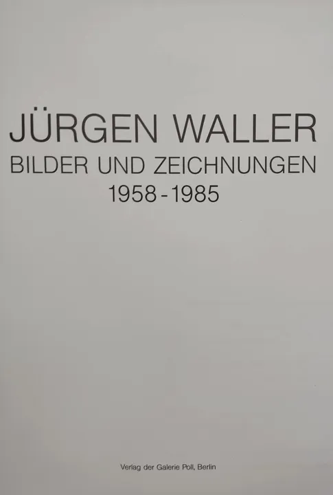 Jürgen Waller. Bilder und Zeichnungen 1958-1985 - Eva Poll [Hrsg.]  - Bild 2