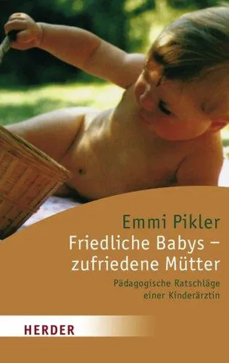 Friedliche Babys - zufriedene Mütter - Emmi Pikler - Bild 1
