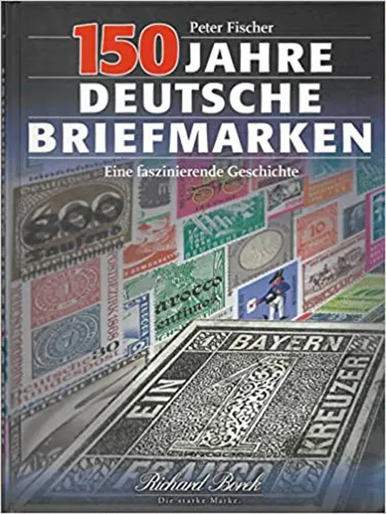 150 Jahre deutsche Briefmarken - Peter Fischer - Bild 1