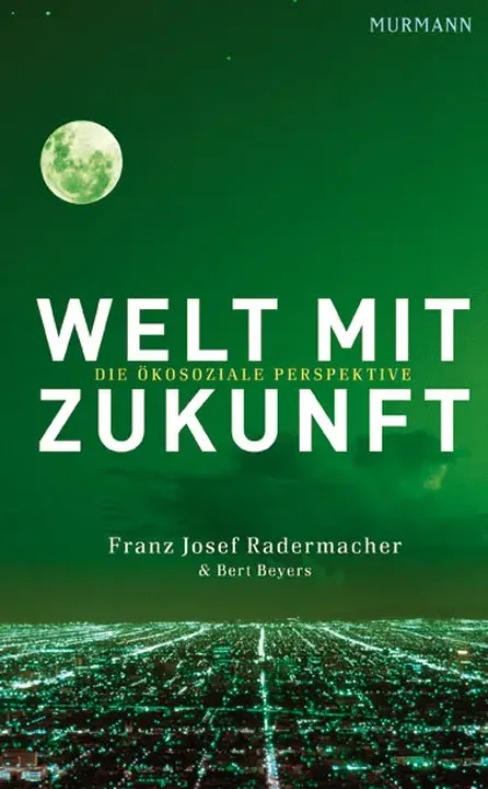 Welt mit Zukunft - Franz Josef Radermacher,Bert Beyers - Bild 1