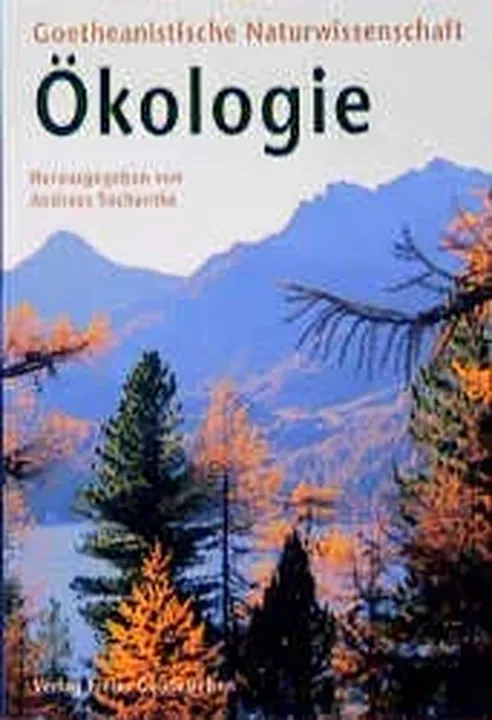 Ökologie - Goetheanistische Naturwissenschaft - Hg von Andreas Suchantke - Bild 1