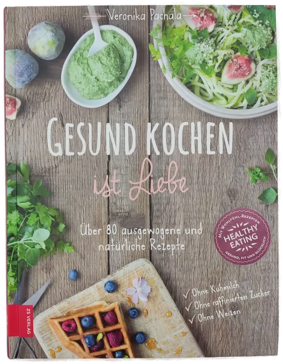 Gesund kochen ist Liebe - Veronika Pachala - Bild 2