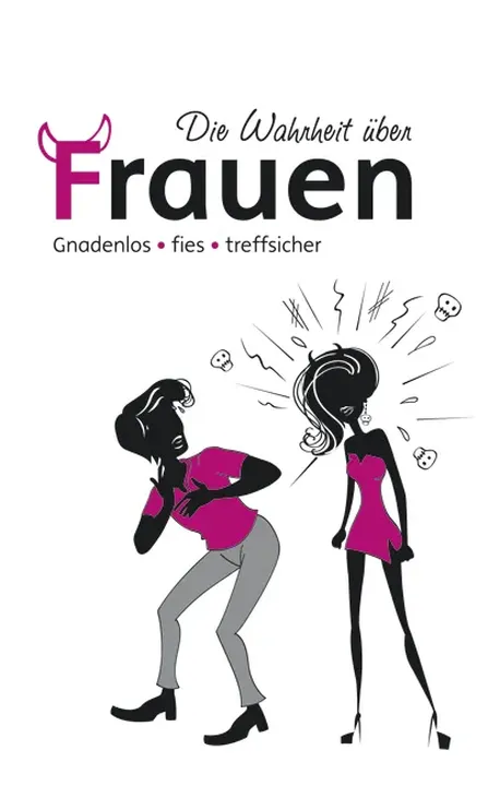 Die Wahrheit über Frauen - Gnadenlos, fies, treffsicher  - Bild 1