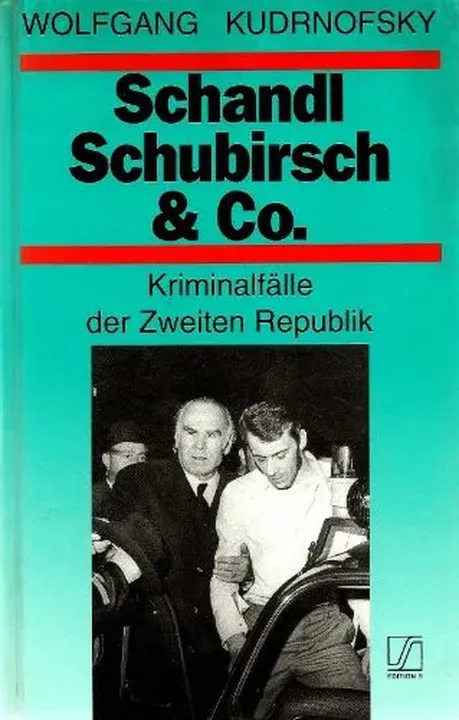 Schandl, Schubirsch & Co - Kriminalfälle der Zweiten Republik - Wolfgang Kudrnofsky - Bild 1