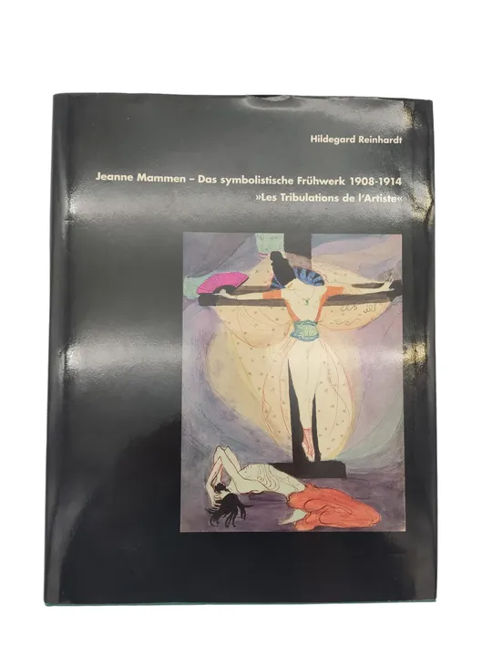 Hildegard Reinhardt - Jeanne Mammen : das symbolistische Frühwerk 1908 - 1914 : 