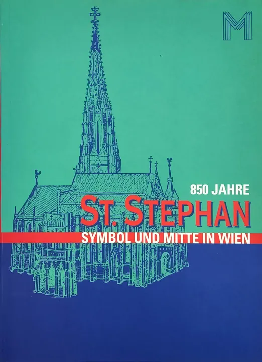 850 Jahre St. Stephan - Symbol und Mitte in Wien - 1147-1997 - Renata Kassal-Mikula, Reinhard Pohanka - Bild 1