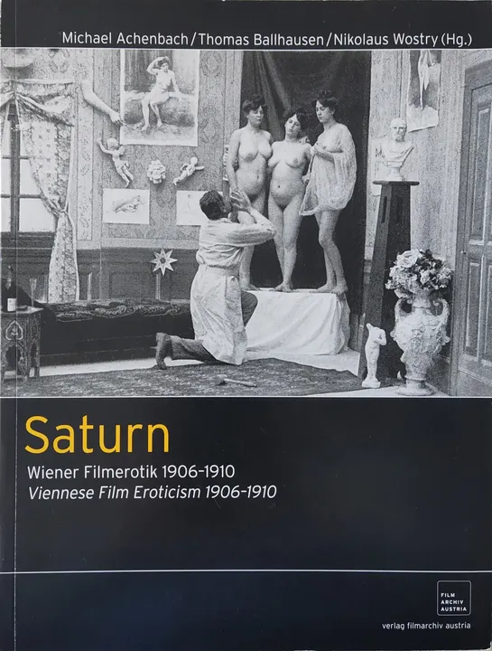 Saturn - Wiener Filmerotik 1906-1910 Michael Achenbach/ Thomas Ballhausen/Nikolaus Wostry (Hg.)  - Bild 2