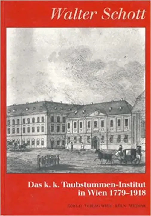 Das K.K. Taubstummen-Institut in Wien, 1779-1918 - Walter Schott - Bild 1