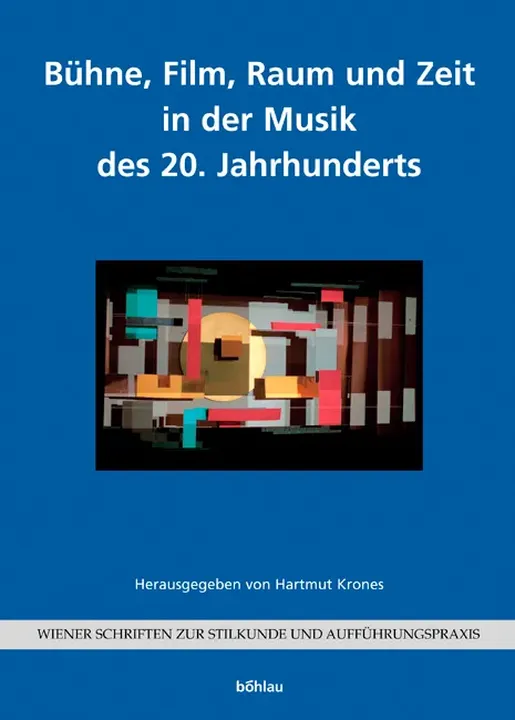 Bühne, Film, Raum und Zeit in der Musik des 20. Jahrhunderts - Hartmut Krones - Bild 1