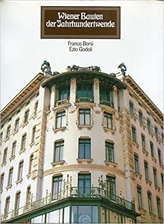 Wiener Bauten der Jahrhundertwende - Franco Borsi,Ezio Godoli - Bild 1