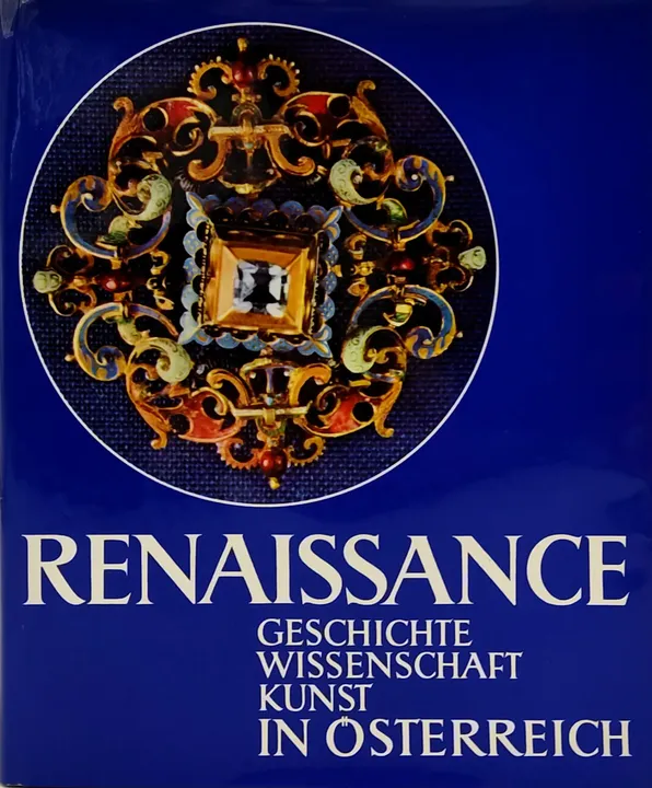 Renaissance in Österreich - Geschichte - Wissenschaft - Kunst  - Bild 1