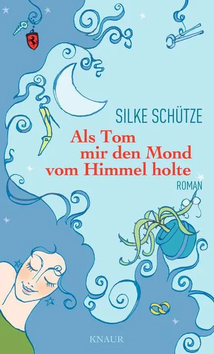 Als Tom mir den Mond vom Himmel holte - Silke Schütze - Bild 1