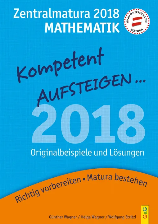 Kompetent Aufsteigen Mathematik 8 - Zentralmatura 2018 - Günther Wagner,Helga Wagner,Wolfgang Stritzl - Bild 1