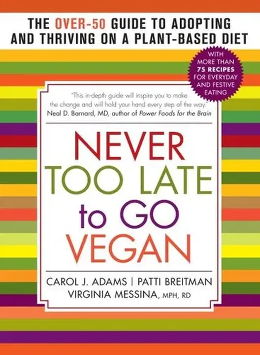 Never Too Late to Go Vegan - Carol J. Adams, Patti Breitman, Virginia Messina - Bild 1