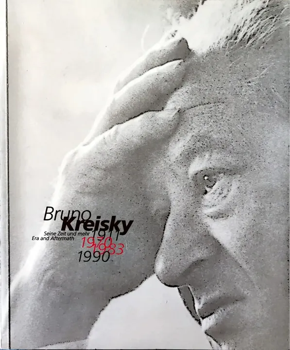 Bruno Kreisky 1911, 1970, 1983, 1990 - Wissenschaftliche Begleitpublikation - Bild 1