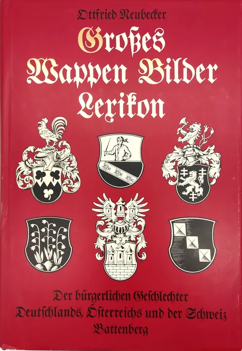 Grosses Wappen-Bilder-Lexikon der bürgerlichen Geschlechter Deutschlands, Österreichs und der Schweiz - Ottfried Neubecker - Bild 1