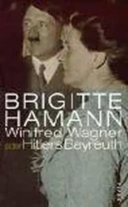 Winifred Wagner, oder, Hitlers Bayreuth - Brigitte Hamann - Bild 1