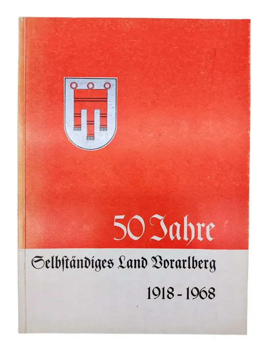 50 Jahre Selbstständiges Land Vorarlberg 1918 – 1968  - Bild 1