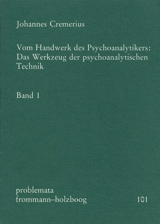 Vom Handwerk des Psychoanalytikers: Das Werkzeug der psychoanalytischen Technik. Band 1 - Johannes Cremerius - Bild 1