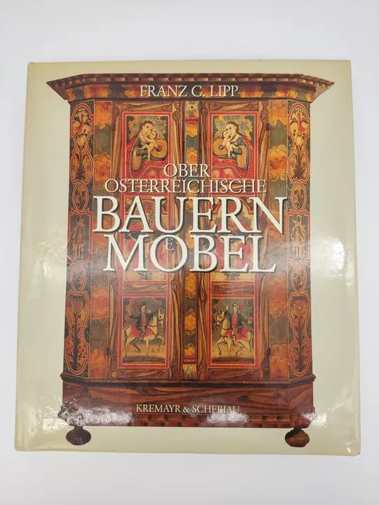 Oberösterreichische Bauernmöbel- Franz Carl Lipp - Bild 1