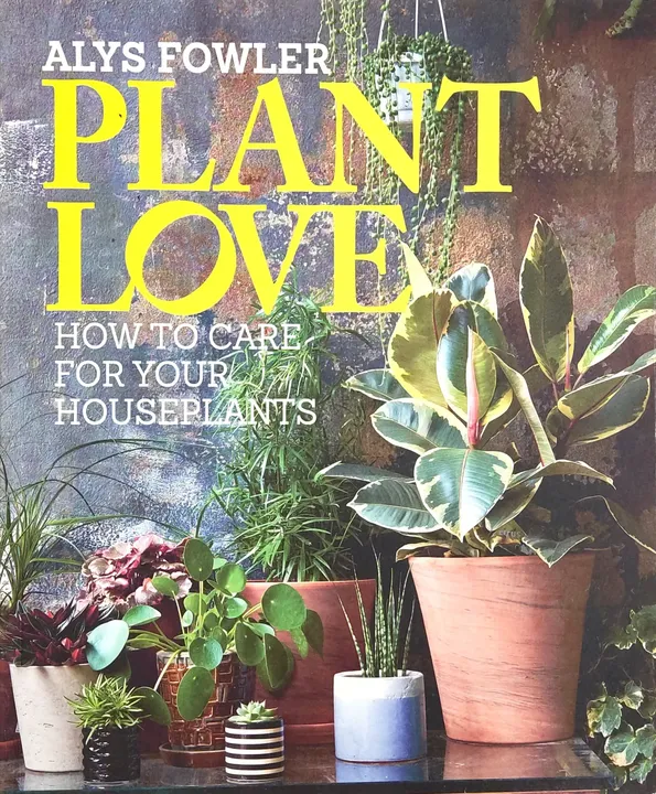 Plant Love - How to care for your houseplants - Alys Fowler - Bild 1