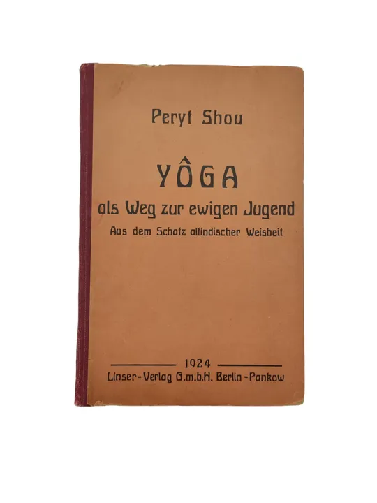 Peryt Shou - Yoga als Weg zur ewigen Jugend. Aus dem Schatz altindischer Weisheit. Erstausgabe 1924 - Bild 1