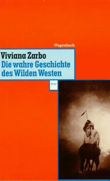 Die wahre Geschichte des Wilden Westen - Viviana Zarbo - Bild 1