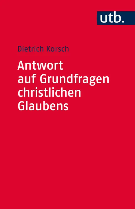 Antwort auf Grundfragen christlichen Glaubens - Dietrich Korsch - Bild 1