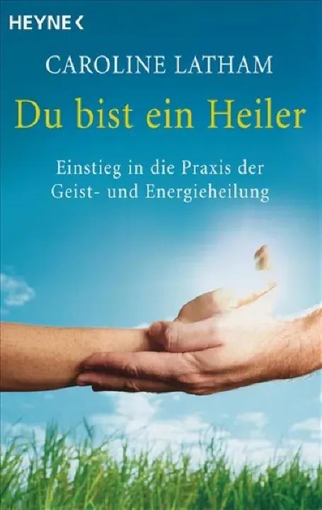 Du bist ein Heiler - Caroline Latham - Bild 1