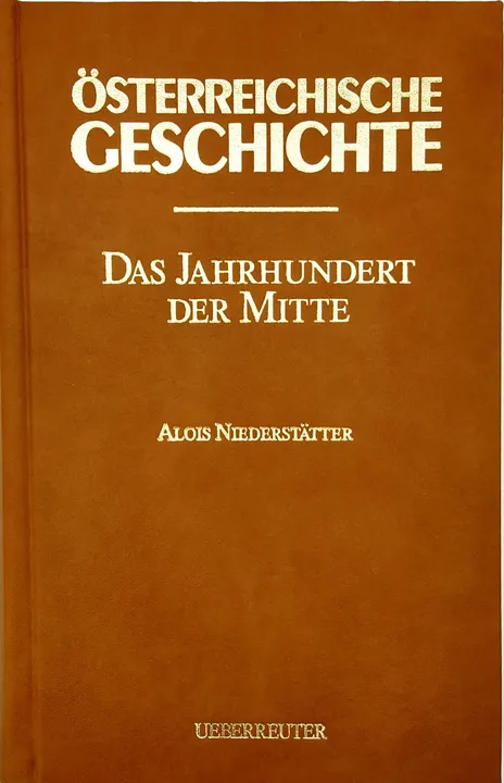 JUBILÄUMSAUSGABE: Österreichische Geschichte - Das Jahrhundert der Mitte - Alois Niederstätter - Bild 2