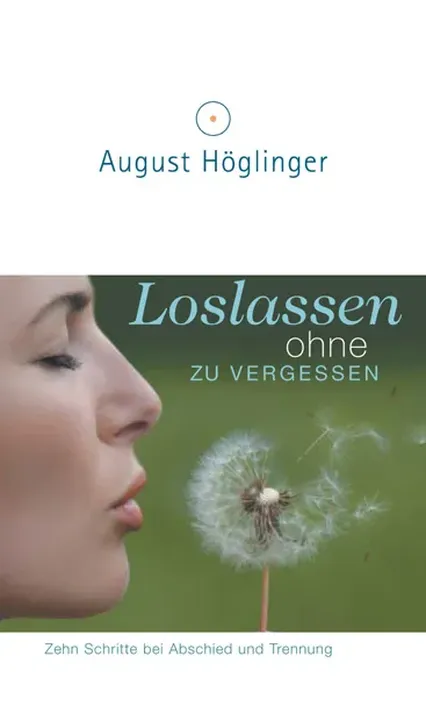 Loslassen ohne zu vergessen - August Höglinger - Bild 1