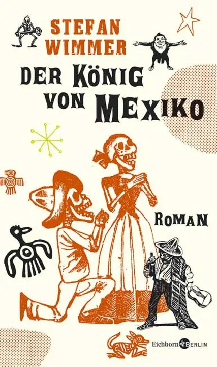 Der König von Mexiko - Stefan Wimmer - Bild 1