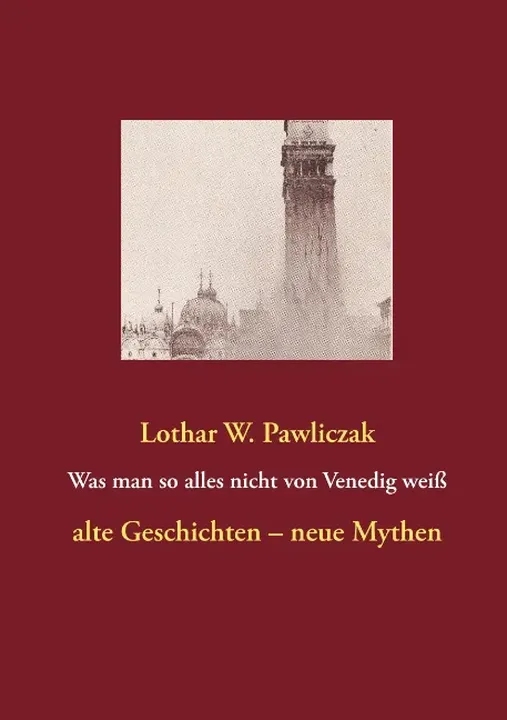 Was man so alles nicht von Venedig weiß - Lothar W. Pawliczak - Bild 2