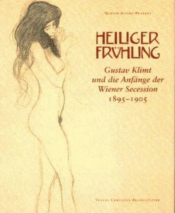 Heiliger Frühling. Gustav Klimt und die Anfänge der Wiener Secession - Marian Bisanz-Prakken - Bild 1