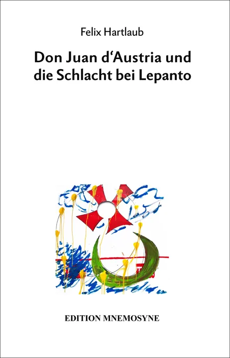 Don Juan d’Austria und die Schlacht bei Lepanto - Felix Hartlaub - Bild 1