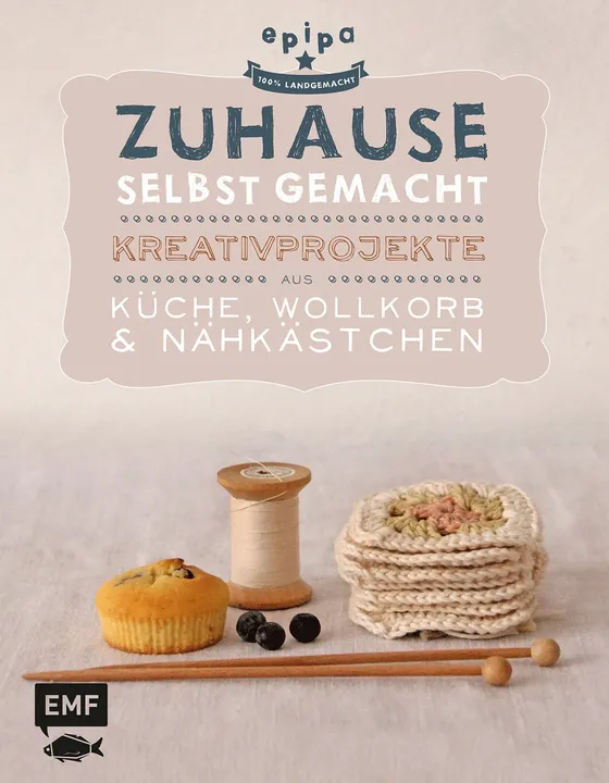 Zuhause selbst gemacht -  Kreativprojekte aus Küche, Wollkorb und Nähkästchen - epipa - Bild 1