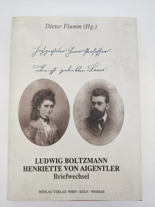 Hochgeehrter Herr Professor! Innig geliebter Louis! - Ludwig Boltzmann,Henriette von Aigentler - Bild 1