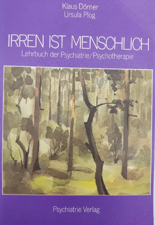 Irren ist menschlich. Lehrbuch der Psychiatrie und Psychotherapie - Klaus Dörner, Ursula Plog - Bild 1