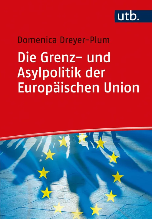 Die Grenz- und Asylpolitik der Europäischen Union - Domenica Dreyer-Plum - Bild 1