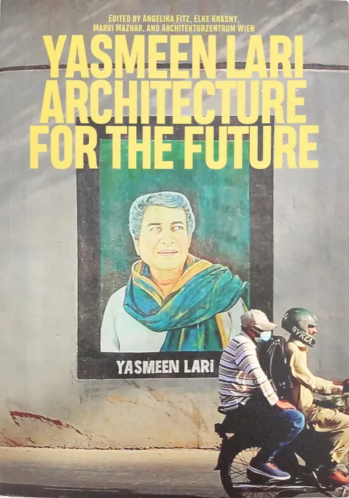 Yasmeen Lari - Architecture for the Future - Angelika Fitz, Elke Krasny, Marvi Mazhar, Architekturzentrum Wien - Bild 2