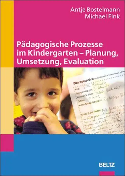 Pädagogische Prozesse im Kindergarten -  Planung, Umsetzung, Evaluation - Antje Bostelmann,Michael Fink - Bild 1