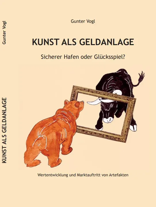 Kunst als Geldanlage - Sicherer Hafen oder Glücksspiel? - Gunter Vogl - Bild 2