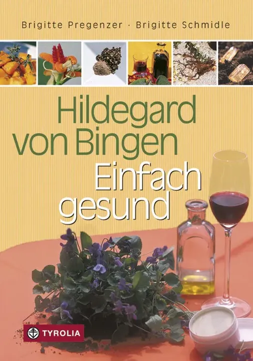 Hildegard von Bingen – Einfach gesund - Brigitte Pregenzer,Brigitte Schmidle,Felizitas Karlinger - Bild 1