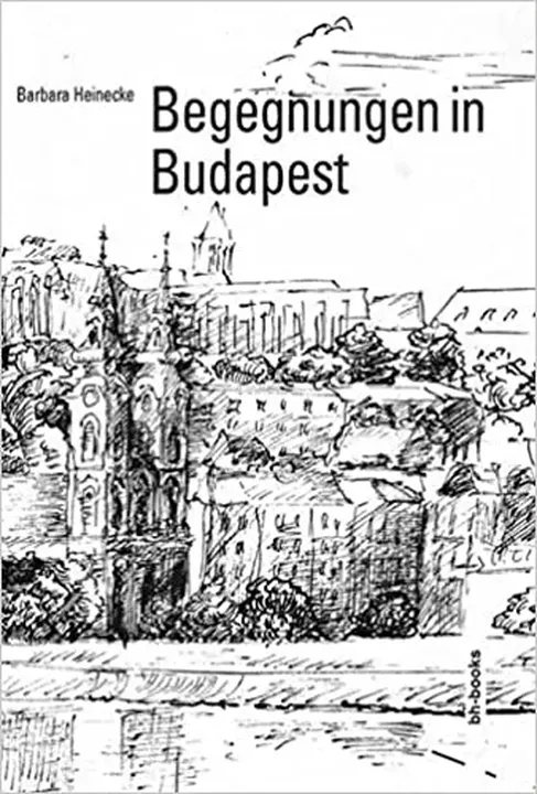 Begegnungen in Budapest - Barbara Heinecke - Bild 1