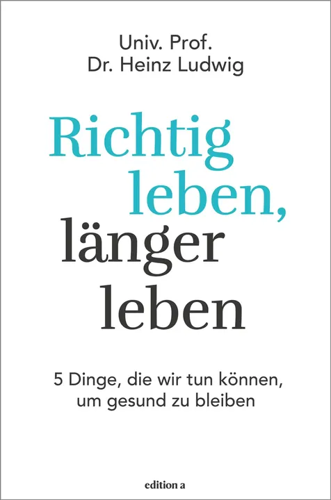 Richtig leben, länger leben - Heinz Ludwig - Bild 1