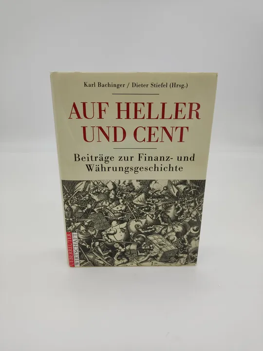 Auf Heller und Cent. Beiträge zur Finanz- und Währungsgeschichte- Karl Bachinger, Dieter Stiefel (Hrsg.)  - Bild 1